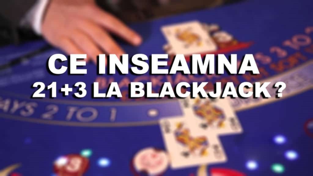 Ce inseamna 21+3 la BlackJack si ce alte sidebets exista?