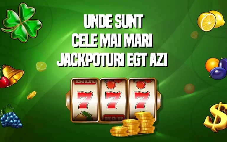Unde sunt cele mai mari jackpoturi EGT azi
