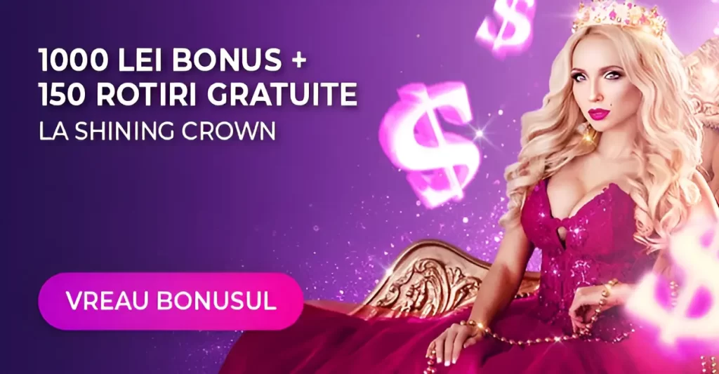 1000 RON Bonus + 150 Rotiri Gratuite la Shining Crown valabile azi