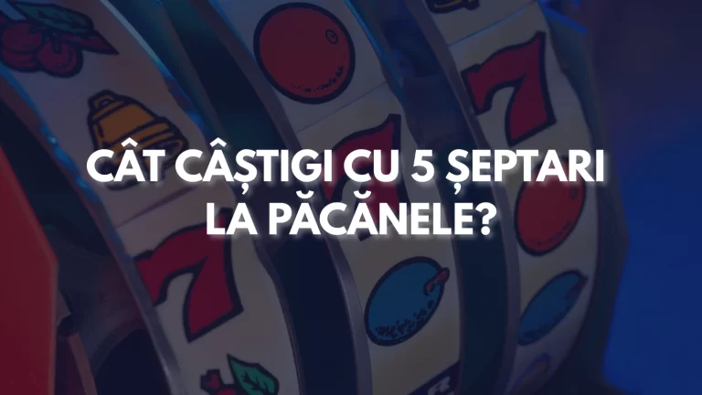 Cât câștigi cu 5 șeptari pe cele mai comune mize – speciala 77777