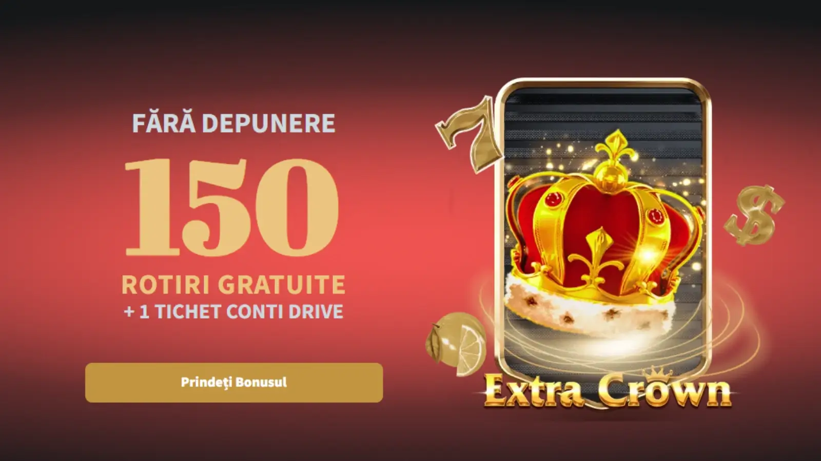 Conti Cazino Bonus Fără Depunere – 150 Rotiri Gratuite la Extra Crown + 1 Tichet Conti Drive