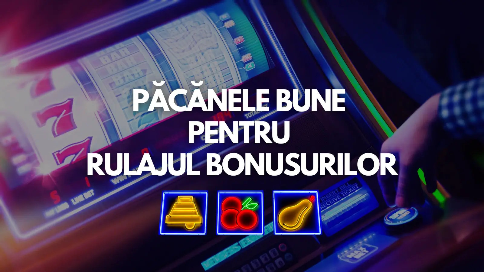 Păcănele bune pentru rulajul bonusurilor