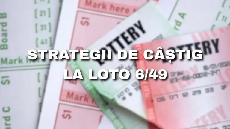 Strategii de câștig la Loto 6 din 49: Metode și tactici pentru a-ți îmbunătăți jocul